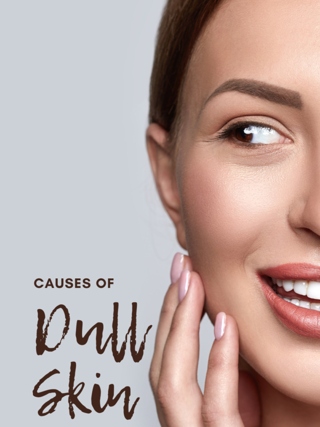 Causes of Dull Skin